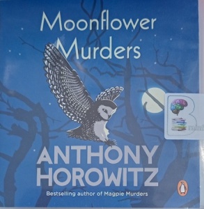 Moonflower Murders written by Anthony Horowitz performed by Lesley Manville and Allan Corduner on Audio CD (Unabridged)